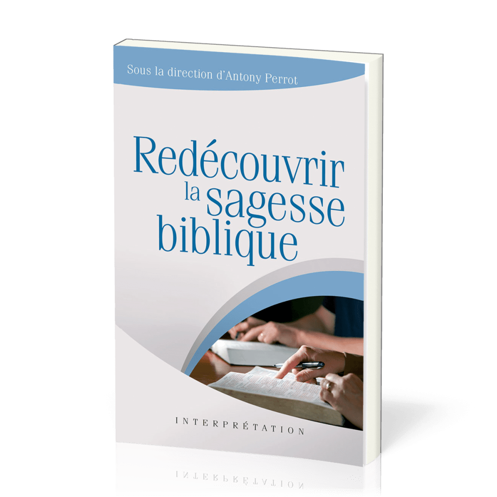 REDECOUVRIR LA SAGESSE BIBLIQUE