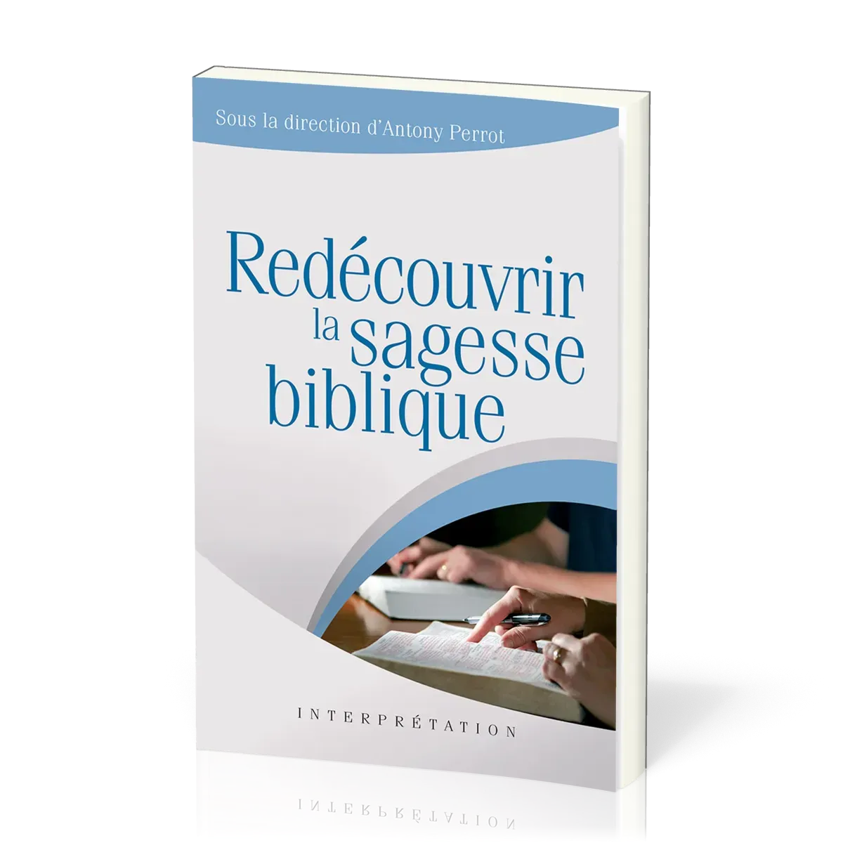 REDECOUVRIR LA SAGESSE BIBLIQUE