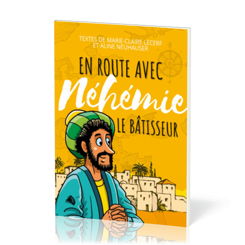 EN ROUTE AVEC NEHEMIE LE BATISSEUR