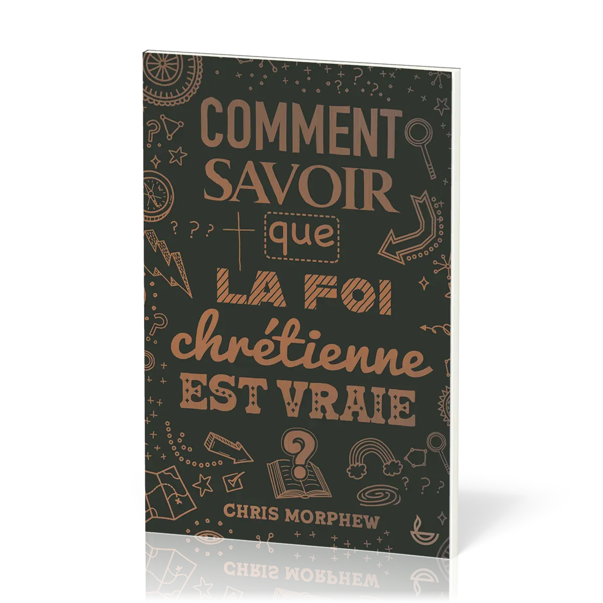 COMMENT SAVOIR QUE LA FOI CHRETIENNE EST VRAIE ?