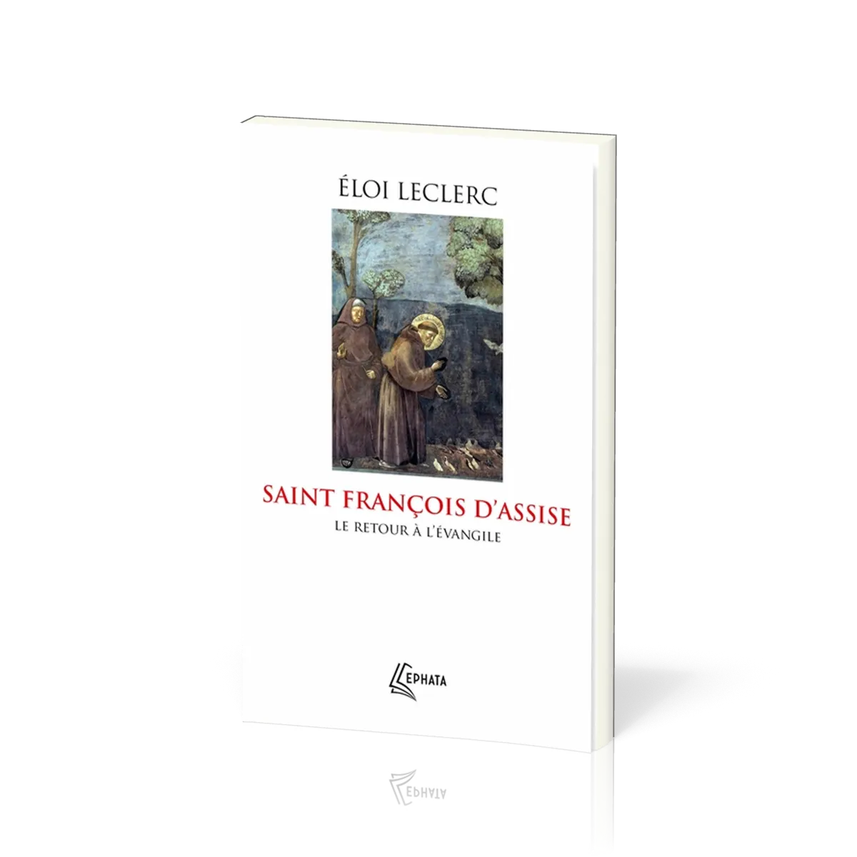 SAINT FRANCOIS D'ASSISE - LE RETOUR A L'EVANGILE