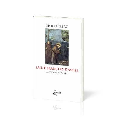 SAINT FRANCOIS D'ASSISE - LE RETOUR A L'EVANGILE