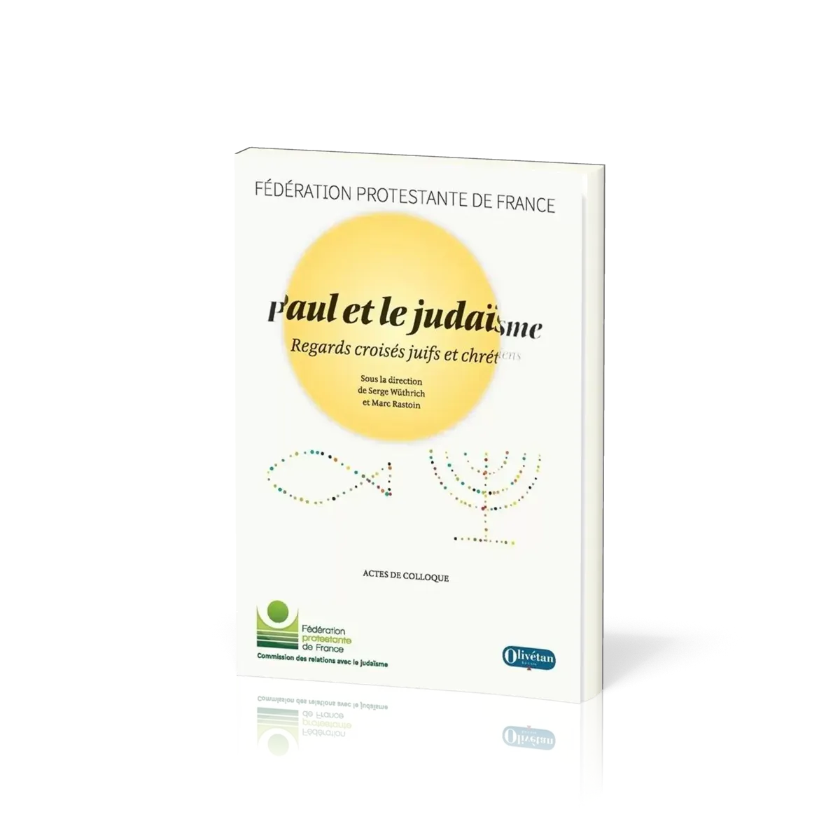 PAUL ET LE JUDAÏSME - REGARDS CROISES JUIFS ET CHRETIENS
