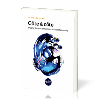 COTE A COTE - QUAND FEMMES ET HOMMES AVANCENT ENSEMBLE