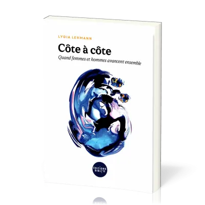 COTE A COTE - QUAND FEMMES ET HOMMES AVANCENT ENSEMBLE