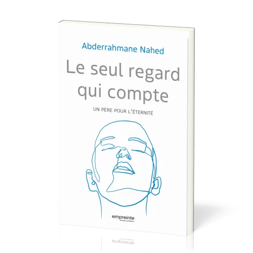 SEUL REGARD QUI COMPTE (LE) - UN PERE POUR L'ETERNITE