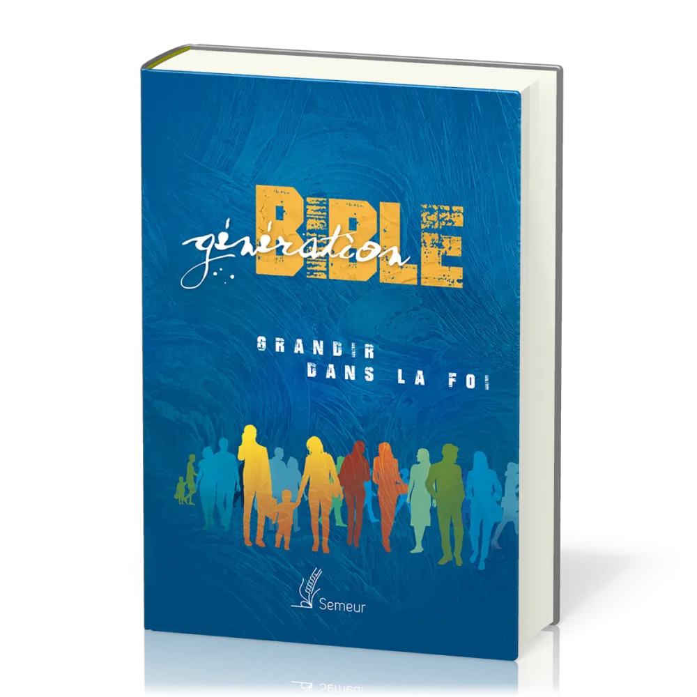 BIBLE SEMEUR 2015 ETUDE GENERATION BIBLE RIGIDE BLEUE ILLUSTREE - GRANDIR DANS LA FOI