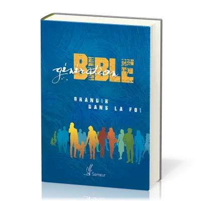 BIBLE SEMEUR 2015 ETUDE GENERATION BIBLE RIGIDE BLEUE ILLUSTREE - GRANDIR DANS LA FOI