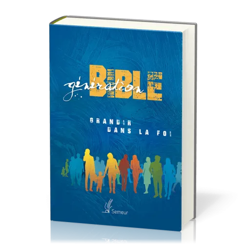 BIBLE SEMEUR 2015 ETUDE GENERATION BIBLE RIGIDE BLEUE ILLUSTREE - GRANDIR DANS LA FOI