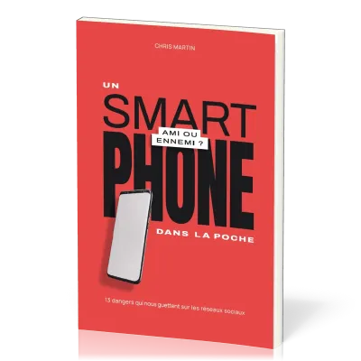 UN SMARTPHONE DANS LA POCHE - AMI OU ENNEMI ?