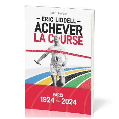 ERIC LIDDELL - ACHEVER LA COURSE - DES JEUX OLYMPIQUE AU CHAMP MISSIONNAIRE