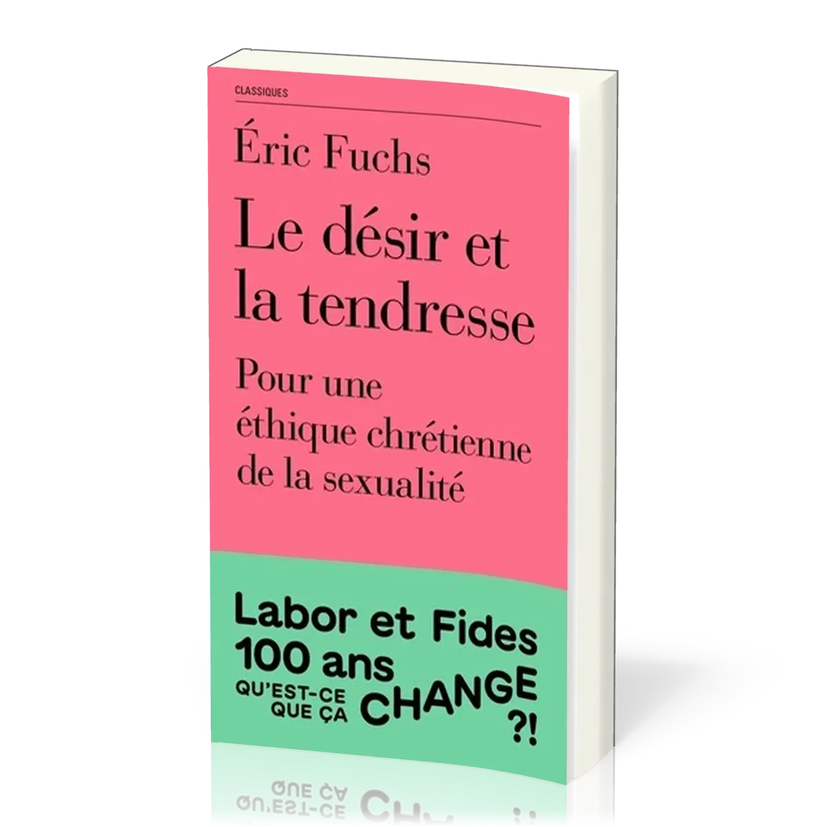DESIR ET LA TENDRESSE (LE) - POUR UNE ETHIQUE CHRETIENNE DE LA SEXUALITE