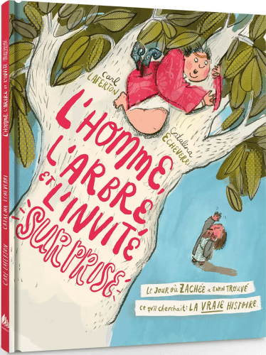 HOMME, L'ARBRE ET L'INVITE SURPRISE (L') - LE JOUR OU ZACHEE A ENFIN TROUVE CE QU'IL CHERCHAIT : LA