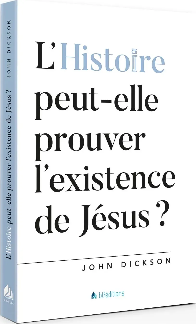 HISTOIRE PEUT-ELLE PROUVER L'EXISTENCE DE JESUS (L') ?