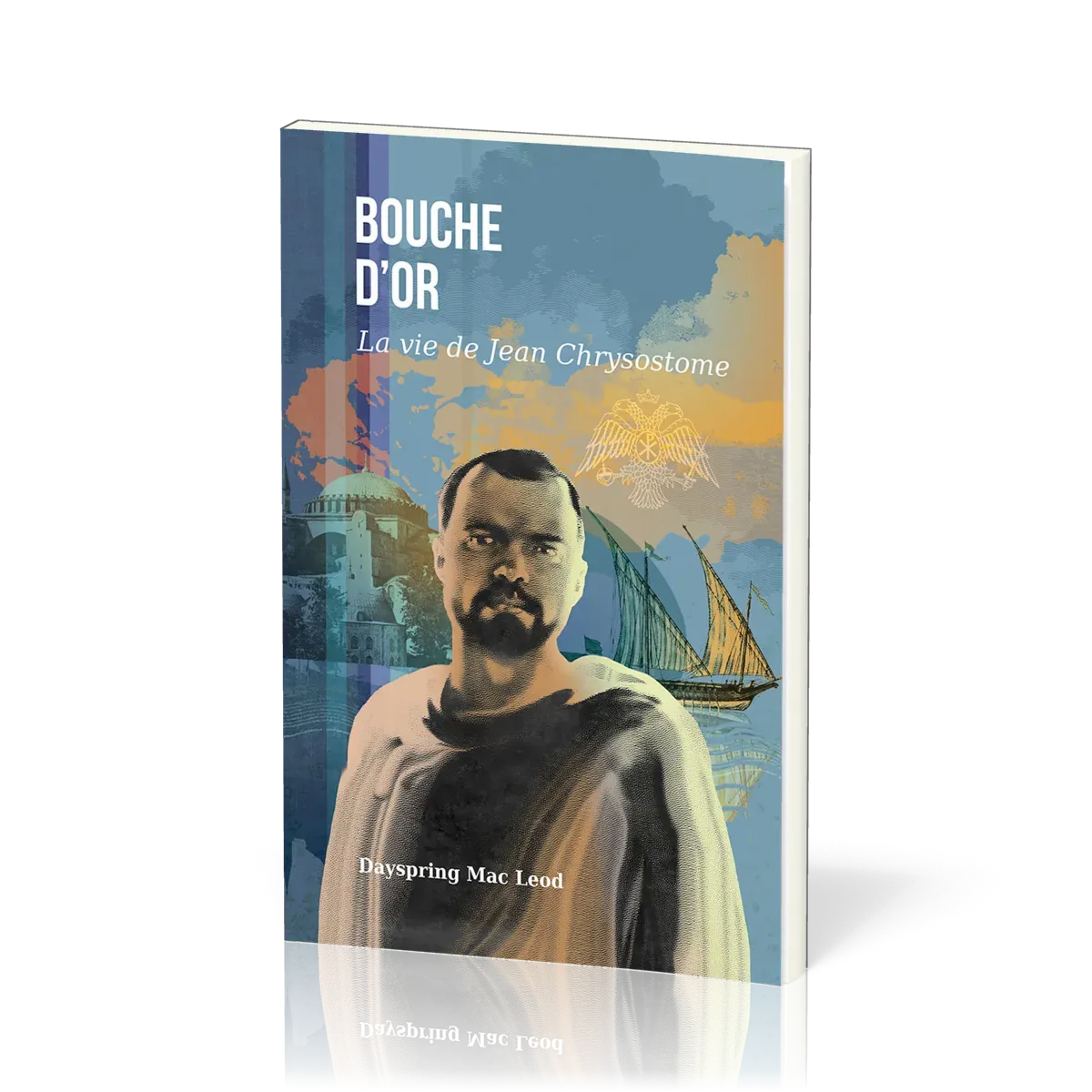 BOUCHE D'OR - LA VIE DE JEAN CHRYSOSTOME