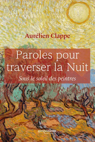 PAROLES POUR TRAVERSER LA NUIT - SOUS LE SOLEIL DES PEINTRES