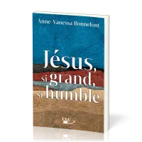 JESUS, SI GRAND, SI HUMBLE