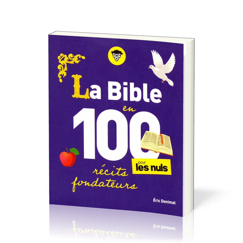 BIBLE EN 100 RECITS FONDATEURS (LA) - POUR LES NULS