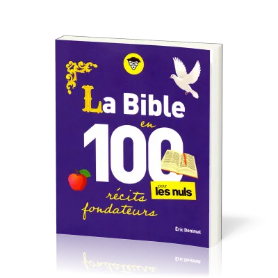 BIBLE EN 100 RECITS FONDATEURS (LA) - POUR LES NULS