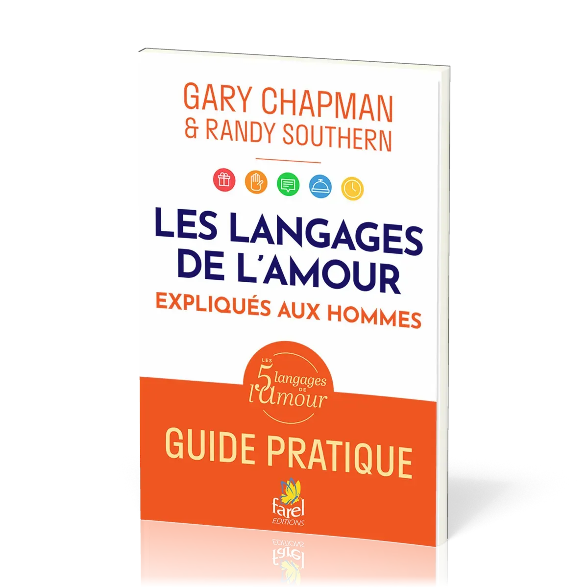 LANGAGES DE L'AMOUR (LES) EXPLIQUES AUX HOMMES - GUIDE PRATIQUE