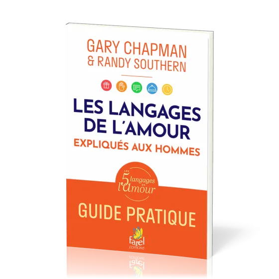 LANGAGES DE L'AMOUR (LES) EXPLIQUES AUX HOMMES - GUIDE PRATIQUE