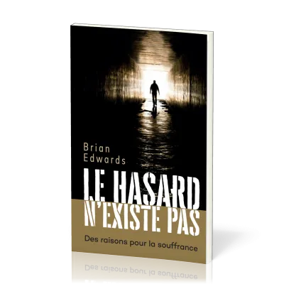 HASARD N'EXISTE PAS (LE) - DES RAISONS POUR LA SOUFRANCE