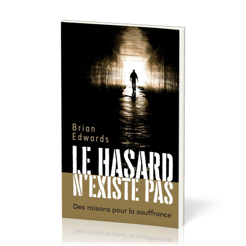 HASARD N'EXISTE PAS (LE) - DES RAISONS POUR LA SOUFRANCE