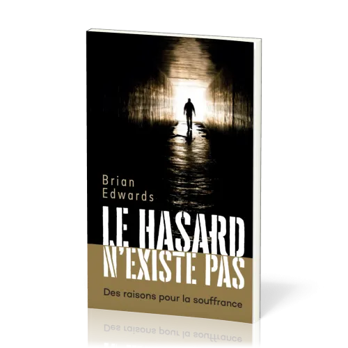 HASARD N'EXISTE PAS (LE) - DES RAISONS POUR LA SOUFRANCE