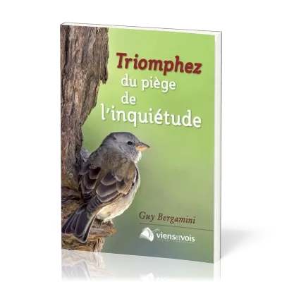 TRIOMPHEZ DU PIEGE DE L'INQUIETUDE