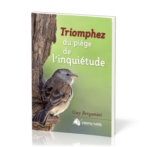 TRIOMPHEZ DU PIEGE DE L'INQUIETUDE