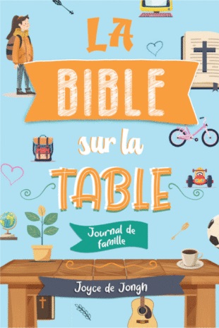 BIBLE SUR LA TABLE (LA) JOURNAL DE FAMILLE