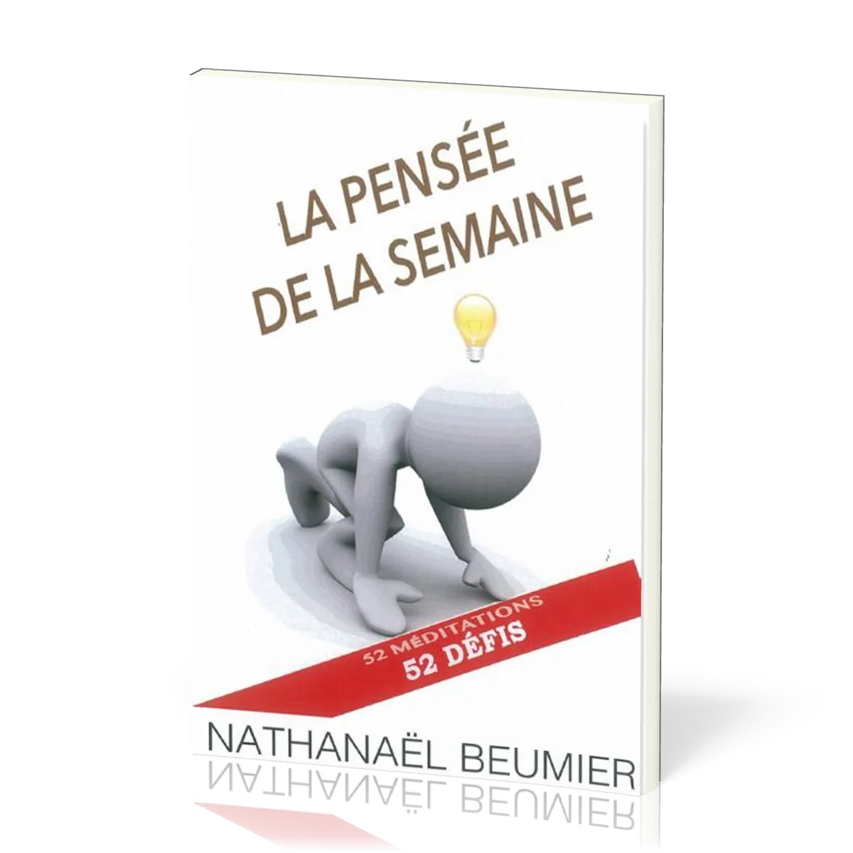 PENSEE DE LA SEMAINE (LA) 52 MEDITATIONS 52 DEFIS