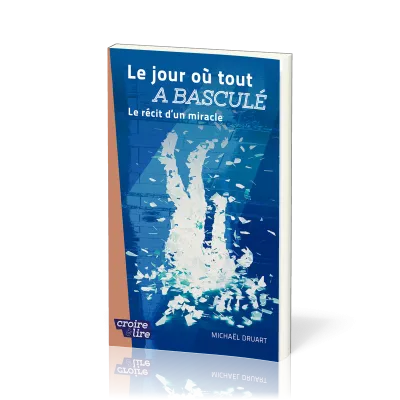 JOUR OU TOUT A BASCULE (LE) - LE RECIT D'UN MIRACLE