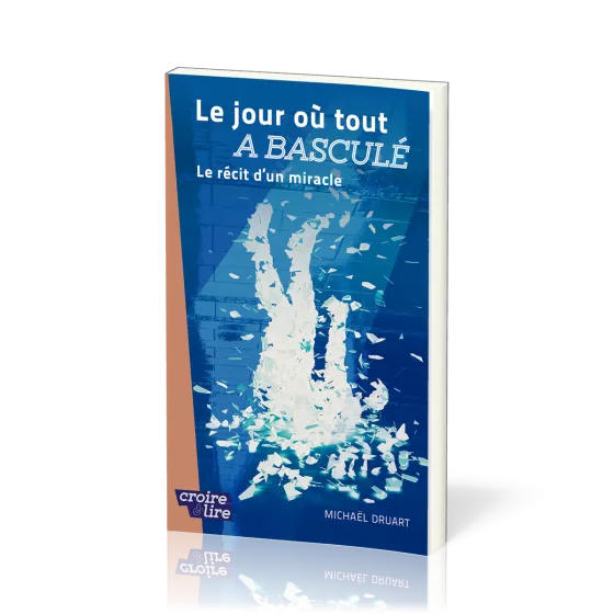 JOUR OU TOUT A BASCULE (LE) - LE RECIT D'UN MIRACLE
