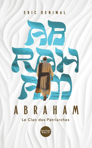 ABRAHAM - LE CLAN DES PATRIARCHES