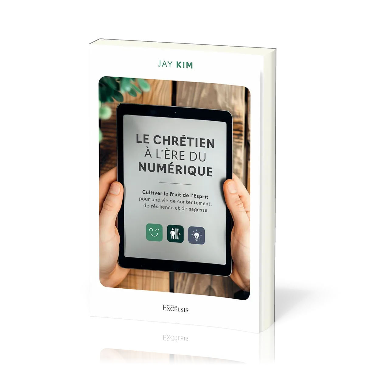 CHRETIEN A L'ERE DU NUMERIQUE - CULTIVER LE FRUIT DE L'ESPRIT POUR UNE VIE DE CONTENTEMENT