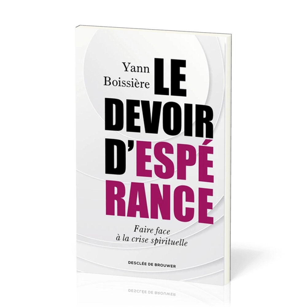 DEVOIR D'ESPERANCE (LE) - FAIRE FACE A LA CRISE SPIRITUELLE