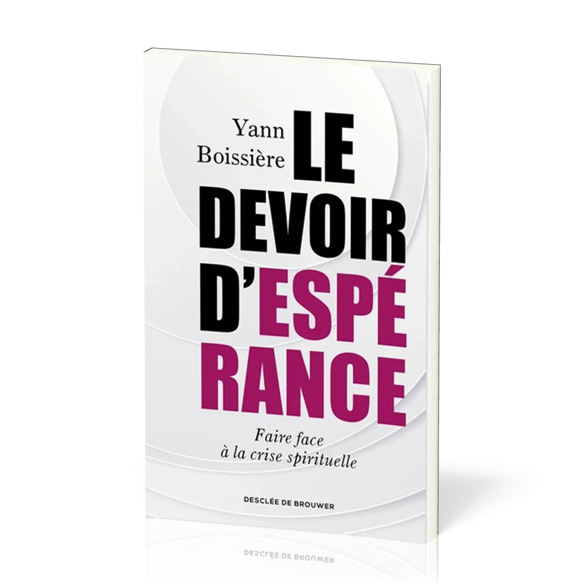 DEVOIR D'ESPERANCE (LE) - FAIRE FACE A LA CRISE SPIRITUELLE