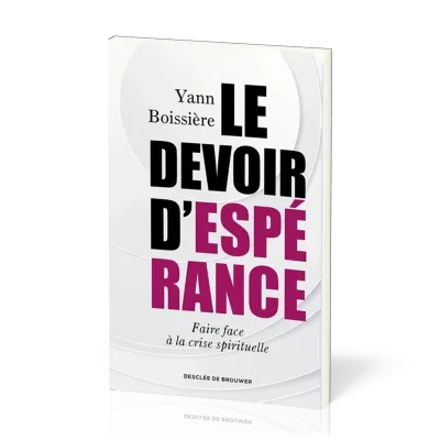 DEVOIR D'ESPERANCE (LE) - FAIRE FACE A LA CRISE SPIRITUELLE