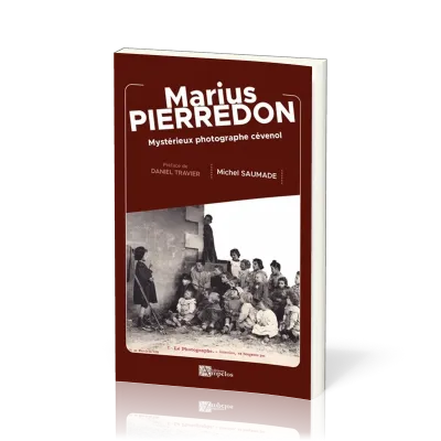 MARIUS PIERREDON - MYSTERIEUX PHOTOGRAPHE CEVENOL
