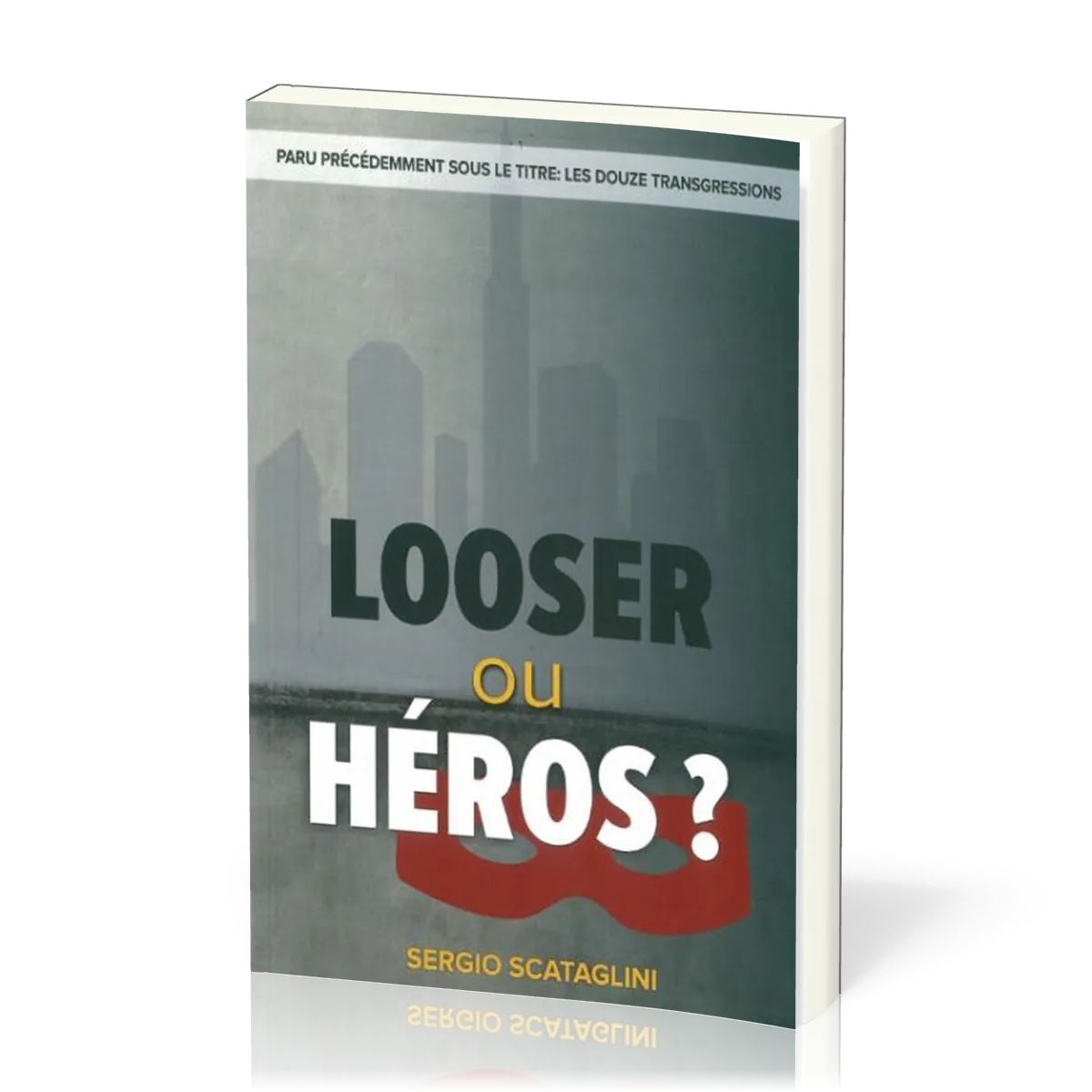 LOOSER OU HEROS (LES DOUZE TRANSGRESSIONS)