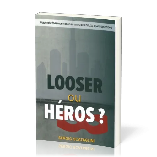 LOOSER OU HEROS (LES DOUZE TRANSGRESSIONS)