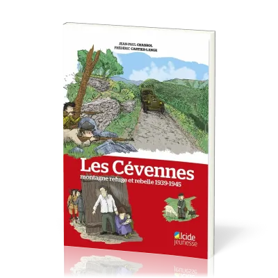 CEVENNES, MONTAGNE REFUGE ET REBELLE 1939-1945