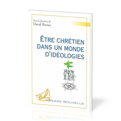 ETRE CHRETIEN DANS UN MONDE D'IDEOLOGIES