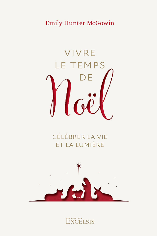 VIVRE LE TEMPS DE NOEL - CELEBRER LA VIE ET LA LUMIERE