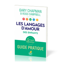 LANGAGES DE L'AMOUR DES ENFANTS (LES) - GUIDE PRATIQUE