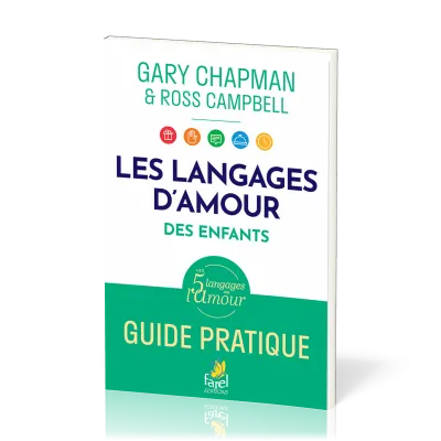 LANGAGES DE L'AMOUR DES ENFANTS (LES) - GUIDE PRATIQUE