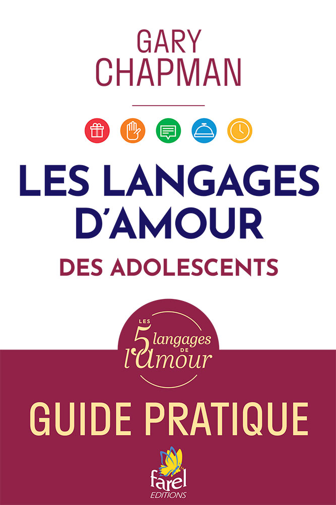 LANGAGES DE L'AMOUR DES ADOLESCENTS (LES) - GUIDE PRATIQUE