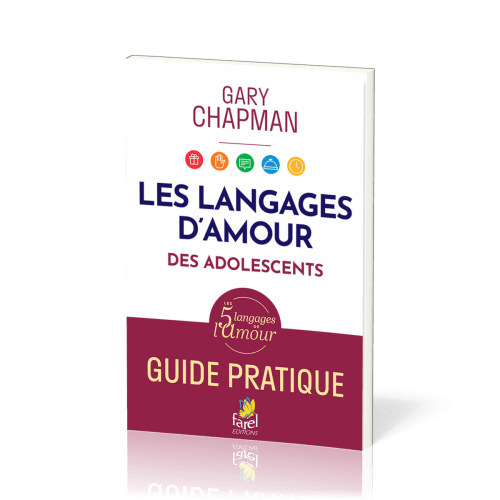 LANGAGES DE L'AMOUR DES ADOLESCENTS (LES) - GUIDE PRATIQUE