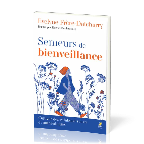 SEMEURS DE BIENVEILLANCE - CULTIVER DES RELATIONS SAINES ET AUTHENTIQUES